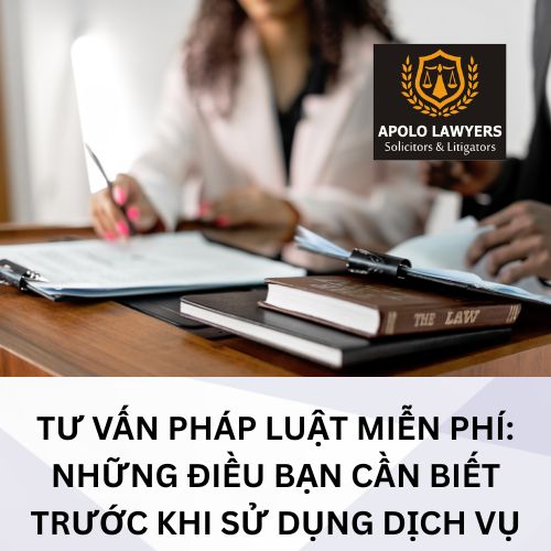 Tư vấn pháp luật miễn phí: Những điều bạn cần biết trước khi sử dụng dịch vụ