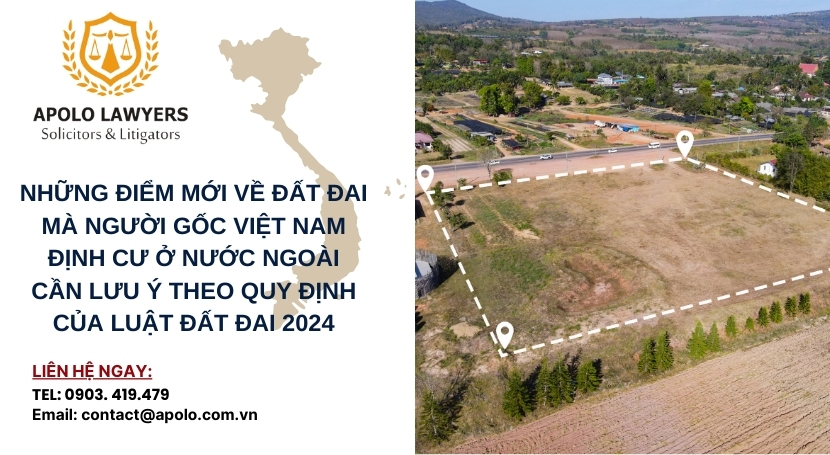 Nhung-diem-moi-ve-dat-dai-ma-nguoi-goc-viet-nam-dinh-cu-o-nuoc-ngoai-can-luu-y-theo-quy-dinh-cua-luat-dat-dai