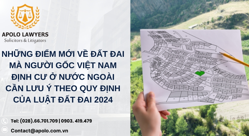 Nhung-diem-moi-ve-dat-dai-ma-nguoi-goc-viet-nam-dinh-cu-o-nuoc-ngoai-can-luu-y-theo-quy-dinh-cua-luat-dat-dai